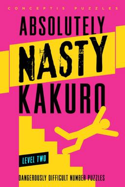 Absolutely Nastyï¿½ Kakuro Level Two  9781402799907 Front Cover