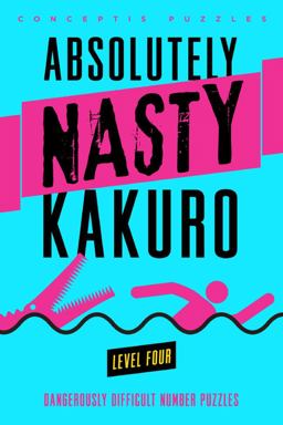 Absolutely Nastyï¿½ Kakuro Level Four  9781402799921 Front Cover