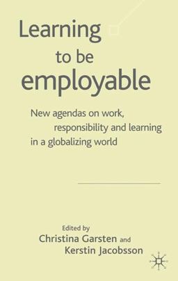 Learning to Be Employable New Agendas on Work, Responsibility and Learning in a Globalizing World  9781403901057 Front Cover