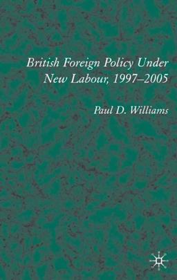 British Foreign Policy under New Labour, 1997-2005