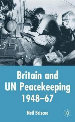 Britain and un Peacekeeping, 1948-1967  9781403914996 Front Cover