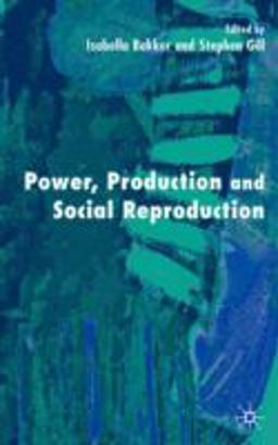 Power, Production and Social Reproduction