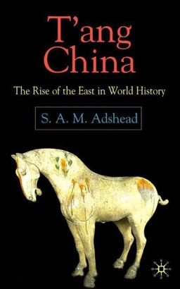 T'ang China The Rise of the East in World History  9781403934567 Front Cover