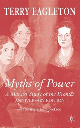 Myths of Power A Marxist Study of the Brontï¿½s  9781403946980 Front Cover