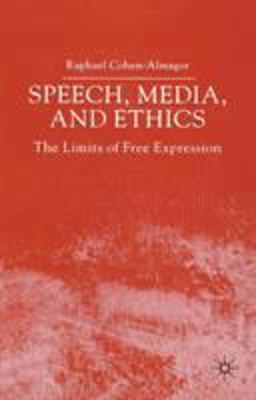 Speech, Media and Ethics The Limits of Free Expression 2nd 9781403947093 Front Cover