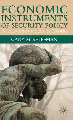Economic Instruments of Security Policy Influencing Choices of Leaders  9781403949646 Front Cover