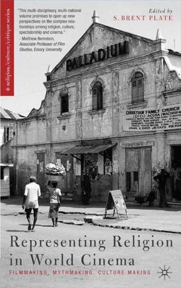 Representing Religion in World Cinema Filmmaking, Mythmaking, Culture Making  9781403960511 Front Cover