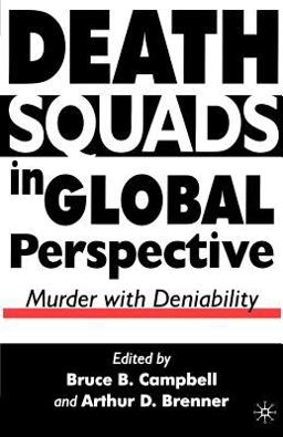 Death Squads in Global Perspective Murder with Deniability  9781403960948 Front Cover