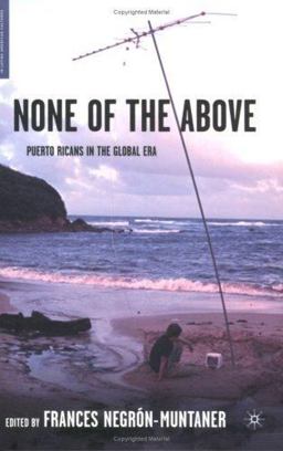 None of the Above Puerto Ricans in the Global Era  9781403962461 Front Cover