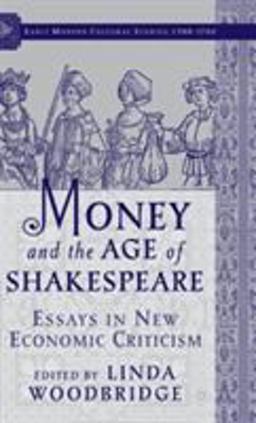 Money and the Age of Shakespeare Essays in New Economic Criticism  9781403963079 Front Cover