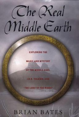 Real Middle Earth Exploring the Magic and Mystery of the Middle Ages, J. R. R. Tolkien, and the Lord of the Rings  9781403963192 Front Cover