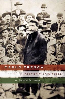 Carlo Tresca Portrait of a Rebel  9781403964786 Front Cover