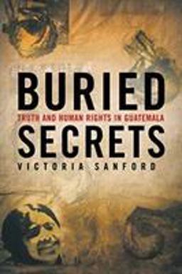 Buried Secrets Truth and Human Rights in Guatemala  9781403965592 Front Cover