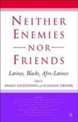 Neither Enemies nor Friends Latinos, Blacks, Afro-Latinos  9781403965684 Front Cover
