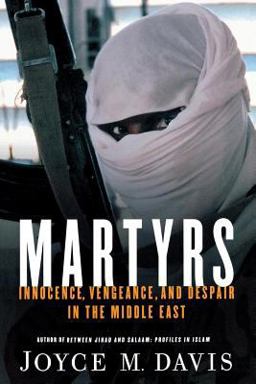 Martyrs Innocence, Vengeance, and Despair in the Middle East  9781403966810 Front Cover