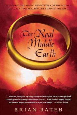 Real Middle Earth Exploring the Magic and Mystery of the Middle Ages, J. R. R. Tolkien, and the Lord of the Rings  9781403966834 Front Cover