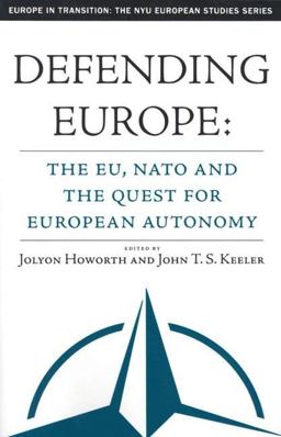 Defending Europe The EU, NATO and the Quest for European Autonomy  9781403966902 Front Cover