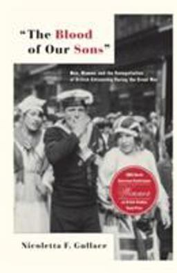Blood of Our Sons Men, Women, and the Renegotiation of British Citizenship During the Great War  9781403967107 Front Cover