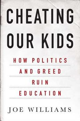 Cheating Our Kids How Politics and Greed Ruin Education  9781403968395 Front Cover