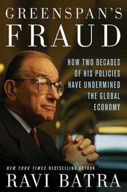 Greenspan's Fraud How Two Decades of His Policies Have Undermined the Global Economy  9781403968593 Front Cover