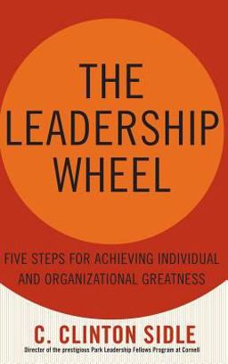 Leadership Wheel Five Steps for Achieving Individual and Organizational Greatness  9781403969194 Front Cover