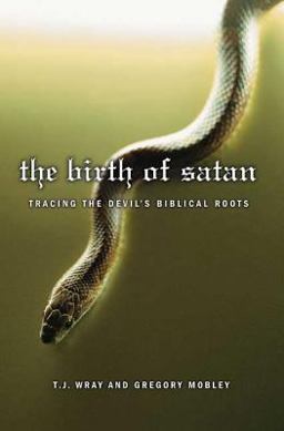 Birth of Satan Tracing the Devil's Biblical Roots  9781403969330 Front Cover
