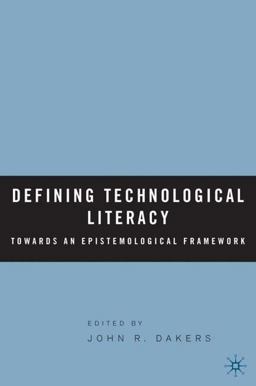 Defining Technological Literacy Towards an Epistemological Framework  9781403970374 Front Cover