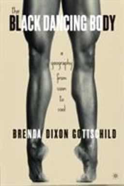 Black Dancing Body A Geography from Coon to Cool  9781403971210 Front Cover