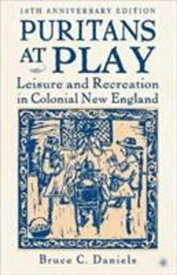 Puritans at Play Leisure and Recreation in Colonial New England 10th 9781403972125 Front Cover
