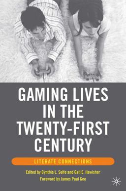 Gaming Lives in the Twenty-First Century Literate Connections  9781403972194 Front Cover