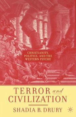 Terror and Civilization Christianity, Politics, and the Western Psyche  9781403972941 Front Cover