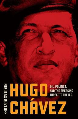 Hugo Chï¿½vez Oil, Politics, and the Challenge to the U. S.  9781403973153 Front Cover