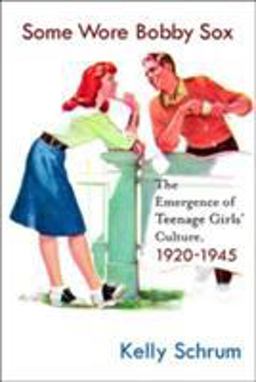 Some Wore Bobby Sox The Emergence of Teenage Girls' Culture, 1920-1945  9781403973979 Front Cover