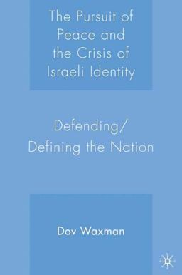 Pursuit of Peace and the Crisis of Israeli Identity Defending-Defining the Nation  9781403974587 Front Cover