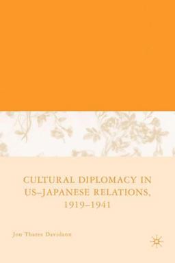 Cultural Diplomacy in U. S. -Japanese Relations, 1919-1941  9781403975324 Front Cover