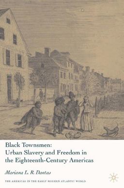 Black Townsmen Urban Slavery and Freedom in the Eighteenth-Century Americas  9781403975768 Front Cover
