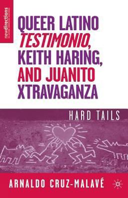 Queer Latino Testimonio, Keith Haring, and Juanito Xtravaganza Hard Tails  9781403977489 Front Cover