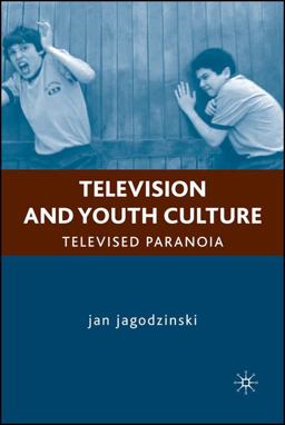 Television and Youth Culture Televised Paranoia  9781403978080 Front Cover
