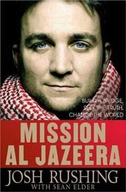 Mission Al-Jazeera Build a Bridge, Seek the Truth, Change the World  9781403979056 Front Cover