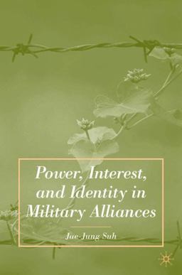 Power, Interest, and Identity in Military Alliances  9781403979285 Front Cover