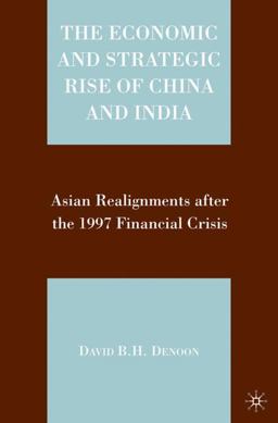Economic and Strategic Rise of China and India Asian Realignments after the 1997 Financial Crisis  9781403982001 Front Cover