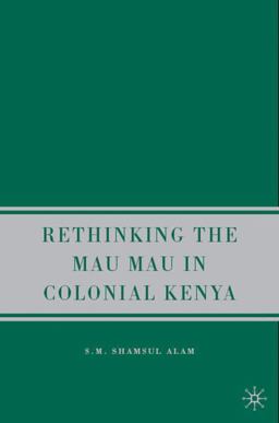 Rethinking the Mau Mau in Colonial Kenya  9781403983749 Front Cover