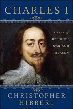 Charles I: a Life of Religion, War and Treason A Life of Religion, War and Treason 2nd 9781403983787 Front Cover