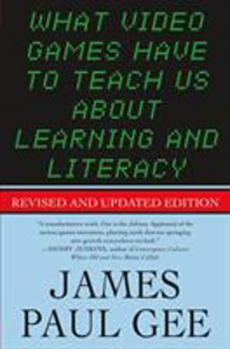 What Video Games Have to Teach Us about Learning and Literacy. Second Edition Revised and Updated Edition 2nd 9781403984531 Front Cover