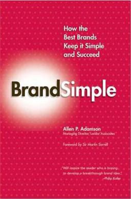 BrandSimple How the Best Brands Keep It Simple and Succeed  9781403984906 Front Cover