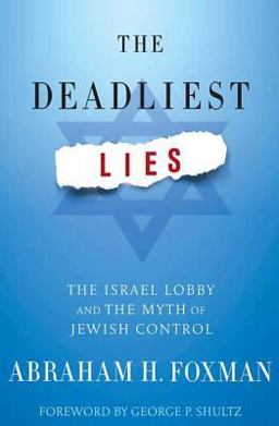Deadliest Lies The Israel Lobby and the Myth of Jewish Control  9781403984920 Front Cover