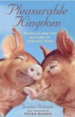 Pleasurable Kingdom Animals and the Nature of Feeling Good  9781403986023 Front Cover