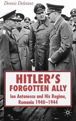 Hitler's Forgotten Ally Ion Antonescu and His Regime, Romania, 1940-1944  9781403993410 Front Cover