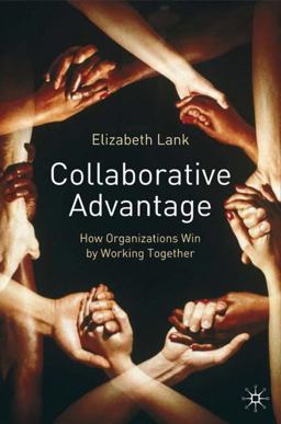 Collaborative Advantage How Organizations Win by Working Together  9781403993458 Front Cover