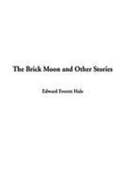 The Brick Moon and Other Stories